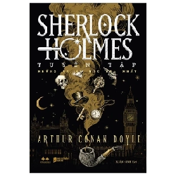 Sherlock Holmes - Tuyển Tập Những Vụ Án Hóc Búa Nhất - Arthur Conan Doyle