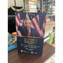 Donald Trump Sự lựa chọn lịch sử của nước Mỹ- Cù Chí Lợi 932735