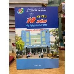 Kỷ yếu 10 năm xây dựng và phát triển -Tổng cục tdtt BV TT Việt Nam 728014