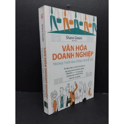 Văn hoá doanh nghiệp trong thời đại công nghệ số mới 90% bẩn nhẹ 2018 HCM1008 Shane Green MARKETING KINH DOANH