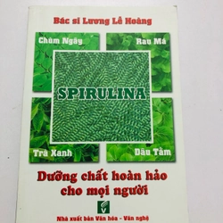 SPIRULINA DƯỠNG CHẤT HOÀN HẢO CHO MỌI NGƯỜI  - 166 trang, nxb: 2019