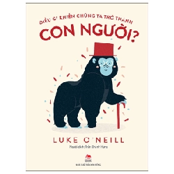 Điều Gì Khiến Chúng Ta Trở Thành Con Người? - Luke O'Neill ASB.PO Oreka-Blogmeo120125