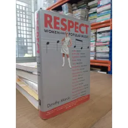 Respect: Women and popular music - Dorothy Marcic 572958