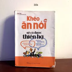 Khéo ăn khéo nói sẽ có được thiên hạ
