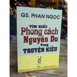 TÌM HIỂU PHONG CÁCH NGUYỄN DU TRONG TRUYỆN KIỀU - PHAN NGỌC