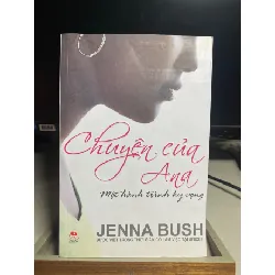 Chuyện Của Ana - Một Hành Trình Hy Vọng-Tác giả Jenna Bush -NXB Kim Đồng Năm XB 07-2009- Sách lưu kho mới 95% STB1418 Blogmeo 27525