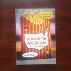 [Sách Doanh Nghiệp] Fast Food Nation - Củ Khoai Tây Ngồi Ghế Bành (Eric Schlosser)