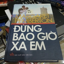 Đừng bao giờ xa em - Margaret Pemberton (Bìa cứng)