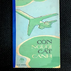 CON NGƯỜI CẤT CÁNH -Tác giả VŨ THẾ HƯNG