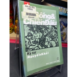 Họ sống và chiến đấu ký sự 2002 mới 65% ố vàng Nguyễn Khải HPB0906 SÁCH VĂN HỌC 350101