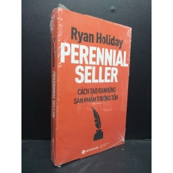 Perennial Seller Cách Tạo ra những sản phẩm trường tồn mới 100% HCM0107 Ryan Holiday KỸ NĂNG 179717