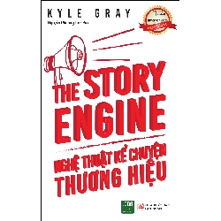 The Story Engine - Nghệ Thuật Kể Chuyện Thương Hiệu - Kyle Gray 296579