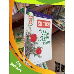 (TẶNG BOOKMARK) Sự tích hoa mẫu đơn - Hoàng Mai 2010 Văn học Việt Nam RBK-AK19