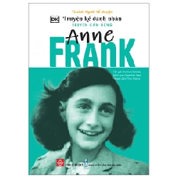 Truyện Kể Danh Nhân Truyền Cảm Hứng - Anne Frank - DK, Stephen Krensky, Charlotte Ager