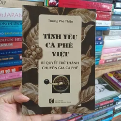 Tình Yêu Cà Phê Việt Bí Quyết Trở Thành Chuyên Gia cà Phê- Trương Phú Thiện