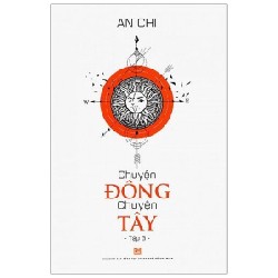 Chuyện Đông Chuyện Tây - Tập 3 - An Chi 166299