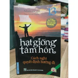 Cách nghĩ quyết định hướng đi- hạt giống tâm hồn 13- nhiều tác giả