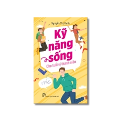 Kỹ năng sống cho tuổi vị thành niên - Nguyễn Thị Oanh