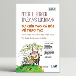 Sự Kiến Tạo Xã Hội Về Thực Tại - Peter L. Berger, Thomas Luckmann (KINH ĐIỂN) 185965