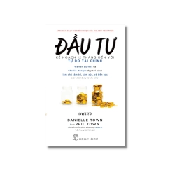 Đầu tư: Kế hoạch 12 tháng đến với tự do tài chính - Danielle Town ; Phil Town
