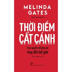 Thời điểm cất cánh, trao quyền để phụ nữ thay đổi thế giới - Melinda Gates 2021 New 100% HCM.PO