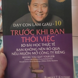 Dạy con làm giàu 10 - Trước khi bạn thôi việc