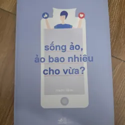 Sống ảo, ảo bao nhiêu cho vừa? - Nam Lâm - Kỹ năng sống / Tâm lý