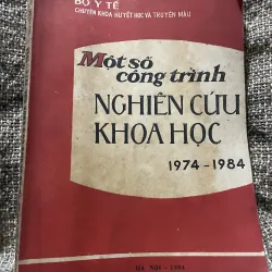 Một số công trình nghiên cứu khoa học 1974-1984; CHUYÊN KHOA HUYẾT HỌC VÀ TRUYỀN MÁU