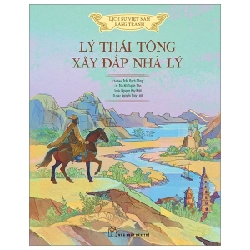 Lịch Sử Việt Nam Bằng Tranh - Lý Thái Tông Xây Đắp Nhà Lý - Nguyễn Huy Khôi, Tôn Nữ Quỳnh Trân, Nguyễn Thùy Linh, Trần Bạch Đằng (Mới 100%) Lịch sử, địa lí Việt Nam, NXB Trẻ - SÁCH ĐẠI HỌC
