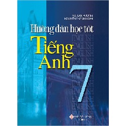 Hướng Dẫn Học Tốt Tiếng Anh 7 - Mai Lan Hương, Nguyễn Thanh Loan 147519