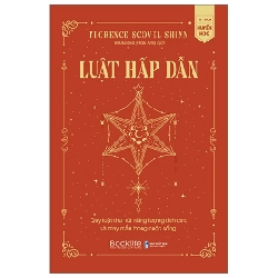 Luật Hấp Dẫn - Quy Luật Thu Hút Năng Lượng Tích Cực Và May Mắn Trong Cuộc Sống - Florence Scovel Shinn