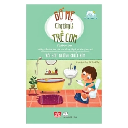 Bố Mẹ Cũng Từng Là Trẻ Con - "Bái Bai" Những Chiếc Bỉm - Madeleine Deny