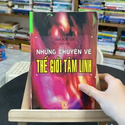 Những chuyện về thế giới tâm linh-Trần Ngọc Lân biên soạn