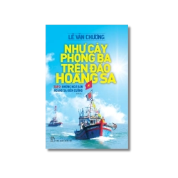 Như cây phong ba trên đảo Hoàng Sa 02: Những ngư dân Hoàng Sa kiên cường - Lê Văn Chương