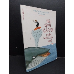 (TẶNG BOOKMARK) Hãy cùng cá voi ngắm biển xanh nào! 6+ mới 90% bẩn bìa 2018 RBK1209 VĂN HỌC