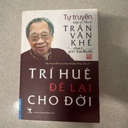 Tự truyện - GS.TS Trần Văn Khê TRÍ HUỆ ĐỂ LẠI CHO ĐỜI