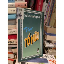 Tuyển tập thơ chọn lọc : Thơ Tố Hữu