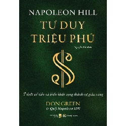 Tư Duy Triệu Phú - Ý Thức Về Tiền Và Biến Khát Vọng Thành Sự Giàu Sang - Don Green, Napoleon Hill