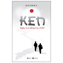 Ken - Ngày Mai Sống Hay Chết? - KINGKHA