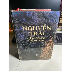 Nguyễn Trãi-Hợp Tuyển Thơ -Soạn giả Gia Dũng -Bìa cứng phủ da -NXB Hội Nhà Văn -Năm XB 2009 -Khổ 16x 23cm -số trang :1624 STB1085