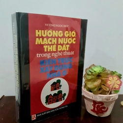 Hướng Gió Mạch Nước Thế Đất Trong Nghệ Thuật Kiến Trúc Xây Dựng Nhà Ở – Vương Ngọc Đức