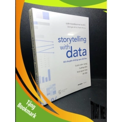 (TẶNG BOOKMARK) Storytelling With Data - Kể Chuyện Thông Qua Dữ Liệu - Cole Nussbaumer Knaflic New 100% RBK.ASB0711