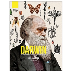 Những Trí Tuệ Vĩ Đại - Darwin Nhà Tự Nhiên Học, Hành Trình Vĩ Đại Và Thuyết Tiến Hóa (Bìa Cứng) - John Van Wyhe ASB.PO Oreka-Blogmeo120125