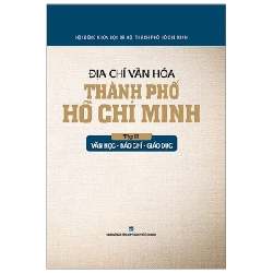 Địa Chí Văn Hóa Thành Phố Hồ Chí Minh - Tập 2: Văn Học - Báo Chí - Giáo Dục - Hội Đồng Khoa Học Xã Hội TPHCM