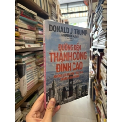 Đường Đến Thành Công Đỉnh Cao : Những lời khuyên 'đắt giá' trong kinh doanh - Donald J. Trump 325604