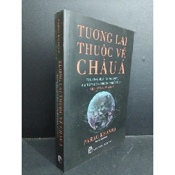 Tương lai thuộc về Châu Á thương mại, xung đột và văn hóa trong thế kỷ 21 mới 90% ố nhẹ 2020 HCM0412 Parag Khanna KỸ NĂNG