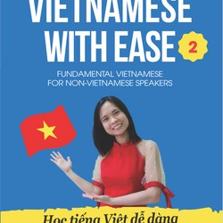 Vietnamese with Ease 2 -Sách dạy&học tiếng Việt cho người nước ngoài trình độ sơ trung cấp 136869