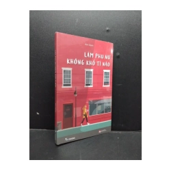 Làm Phụ Nữ Không Khổ Tí Nào