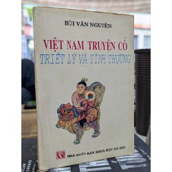 VIỆT NAM TRUYỆN CỔ TRIẾT LÝ TÌNH THƯƠNG - BÙI VĂN NGUYÊN 182031