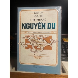Tuyển Tập Văn Tế Đại Thi Hào Nguyễn Du- Nhiều tác giả- Hội Kiểu Học Việt Nam tuyển lựa và giới thiệu- Sách lưu kho có ố cạnh STB1014